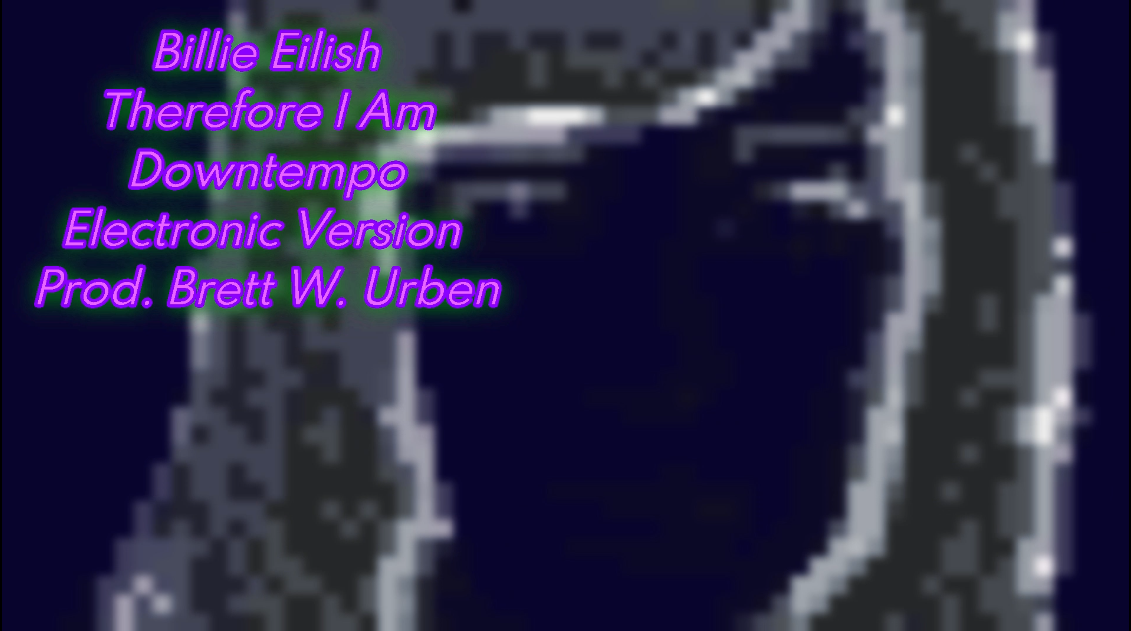 Billie Eilish – Therefore I Am Downtempo Electronica Version – Prod. Brett W. Urben